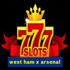 west ham x arsenal